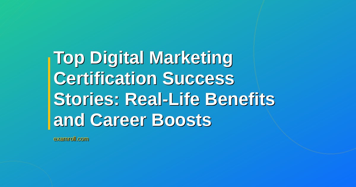 Top Digital Marketing Certification Success Stories: Real-Life Benefits and Career Boosts