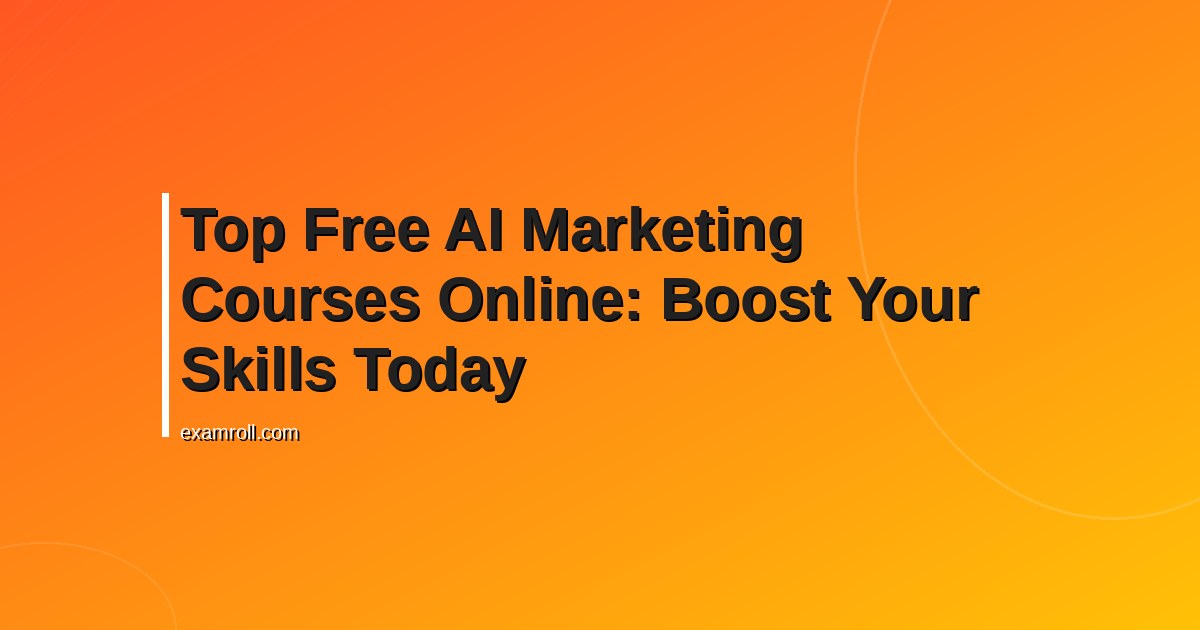 Top Free AI Marketing Courses Online: Boost Your Skills Today