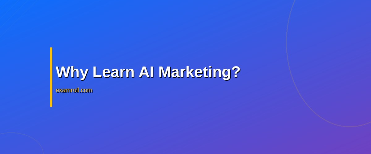 Top Free AI Marketing Courses Online: Boost Your Skills Today – Why Learn AI Marketing?