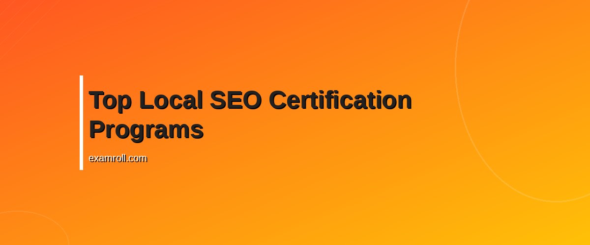 Top Local SEO Certification: Boost Your Local Search Visibility – Top Local SEO Certification Programs