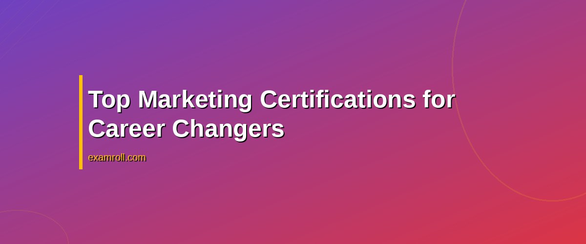 Top Marketing Certifications for Career Changers: Boost Your Skills Today – Top Marketing Certifications for Career Changers