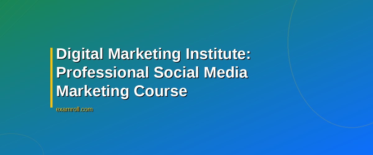 Top Paid Social Media Certifications for 2026: Boost Your Marketing Career – Digital Marketing Institute: Professional Social Media Marketing Course