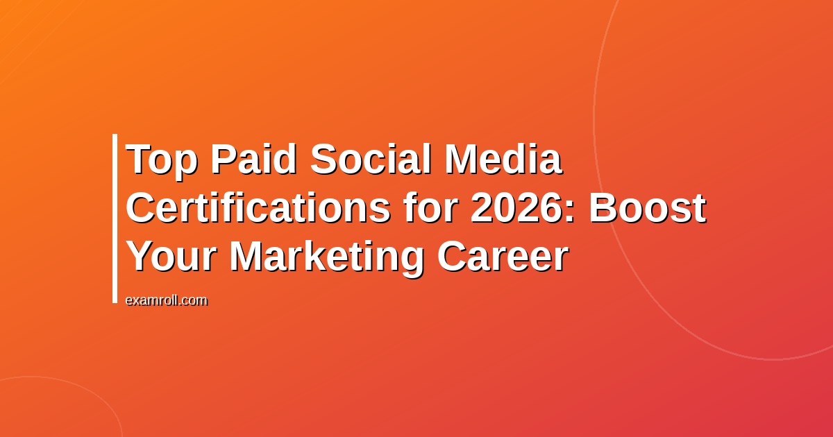 Top Paid Social Media Certifications for 2026: Boost Your Marketing Career