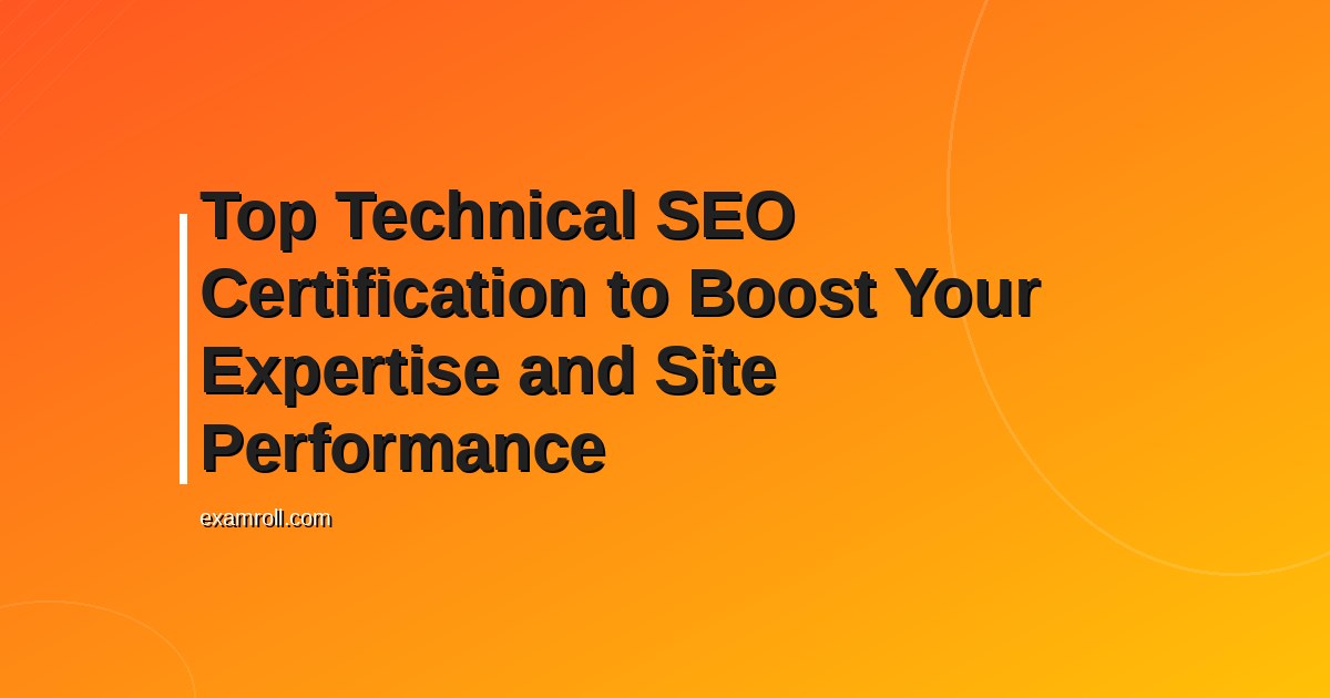 Top Technical SEO Certification to Boost Your Expertise and Site Performance
