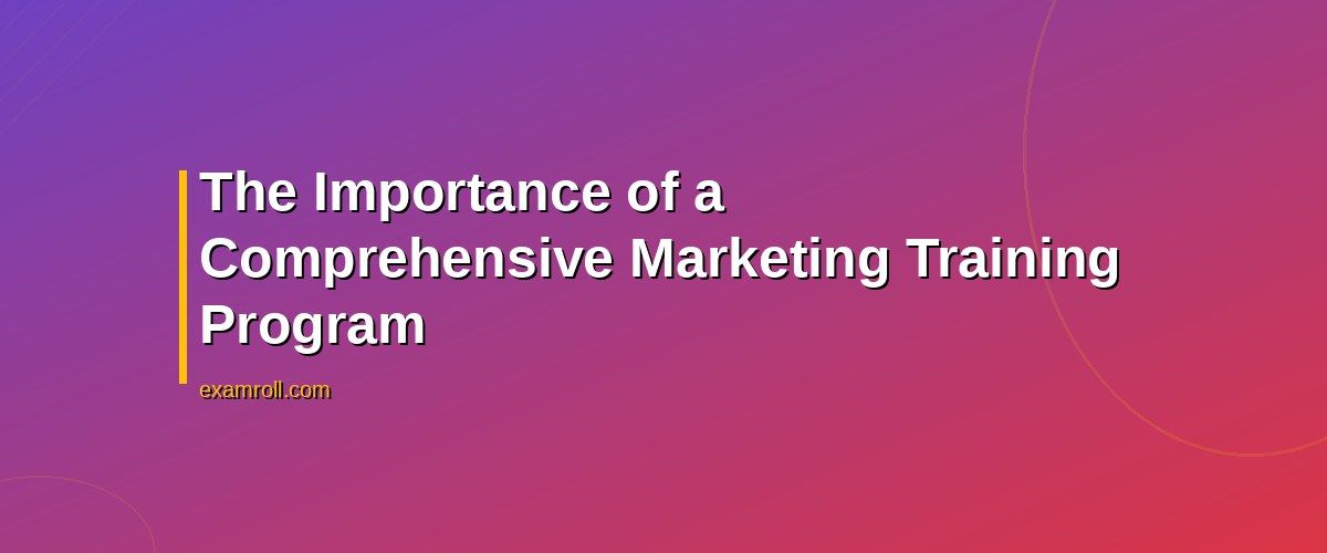 Top Tips for a Successful Agency Marketing Training Program – The Importance of a Comprehensive Marketing Training Program