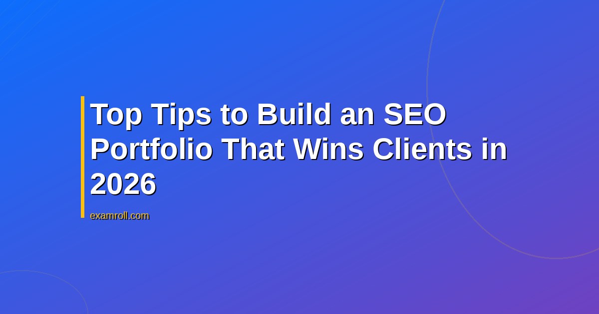Top Tips to Build an SEO Portfolio That Wins Clients in 2026