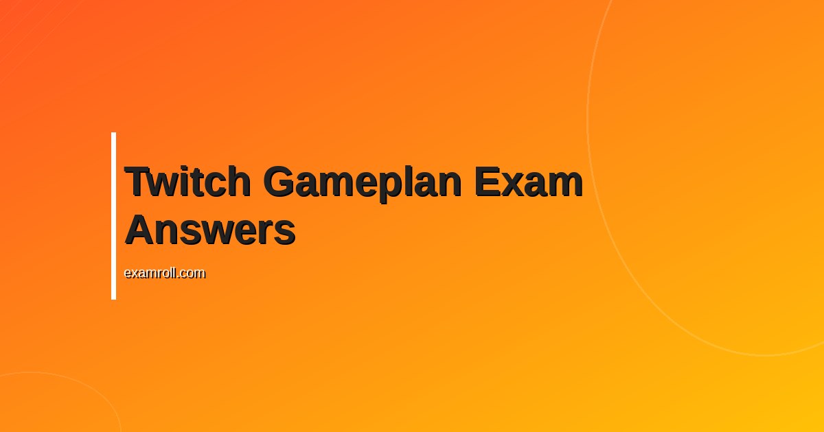 Twitch gameplan certification exam answers