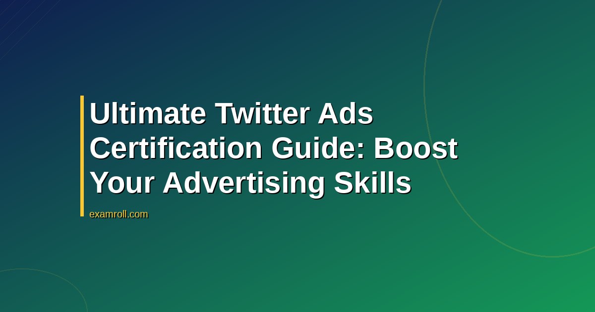 Ultimate Twitter Ads Certification Guide: Boost Your Advertising Skills