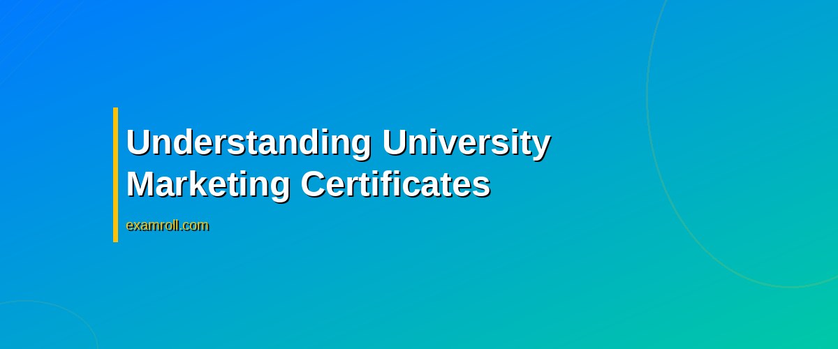 University Marketing Certificate vs Platform: Which Is Best for Your Career? – Understanding University Marketing Certificates