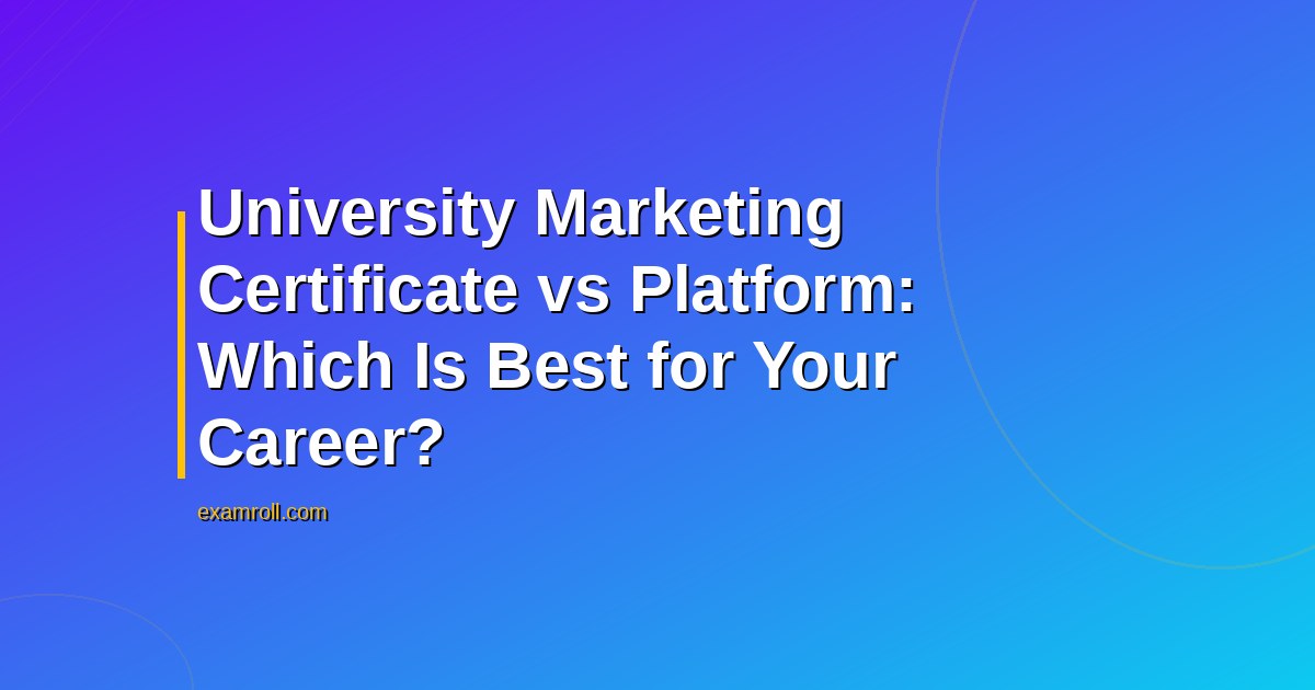 University Marketing Certificate vs Platform: Which Is Best for Your Career?