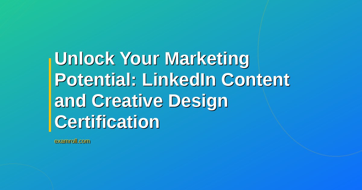 Unlock Your Marketing Potential: LinkedIn Content and Creative Design Certification