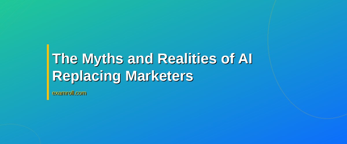 Will AI Replace Digital Marketers? A Practical Guide to Future-Proof Your Career – The Myths and Realities of AI Replacing Marketers