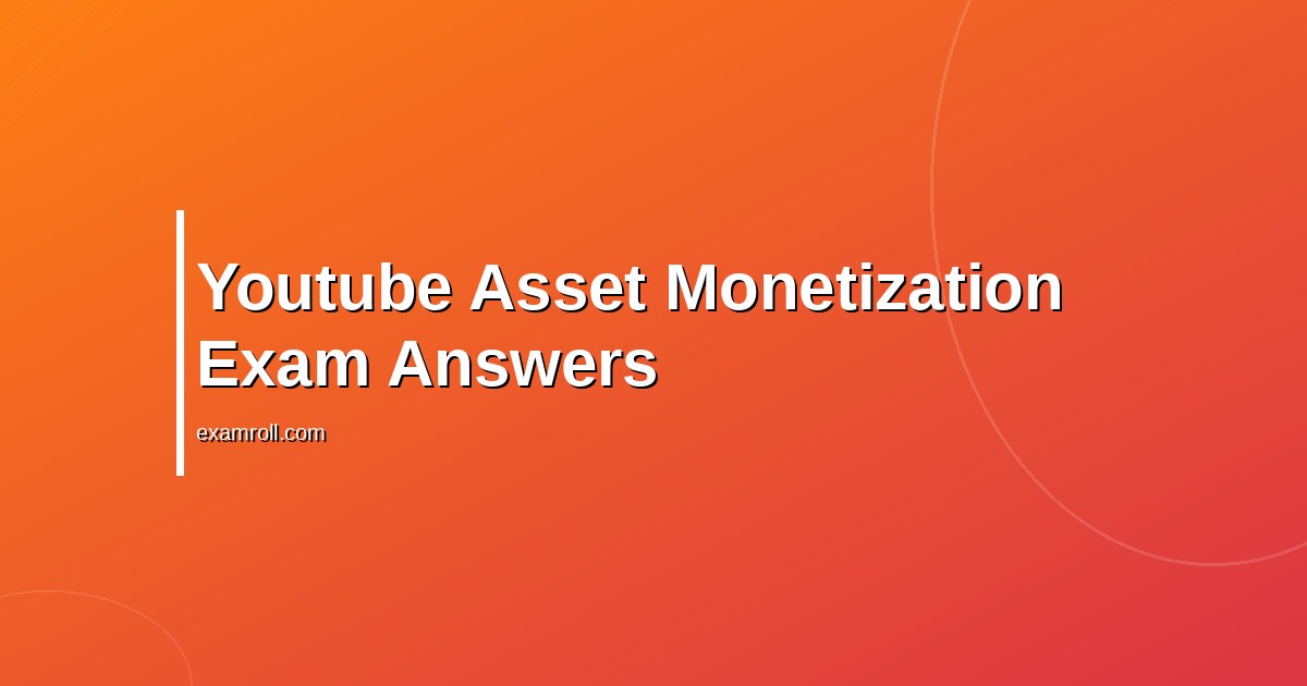 Youtube asset monetization certification Answers