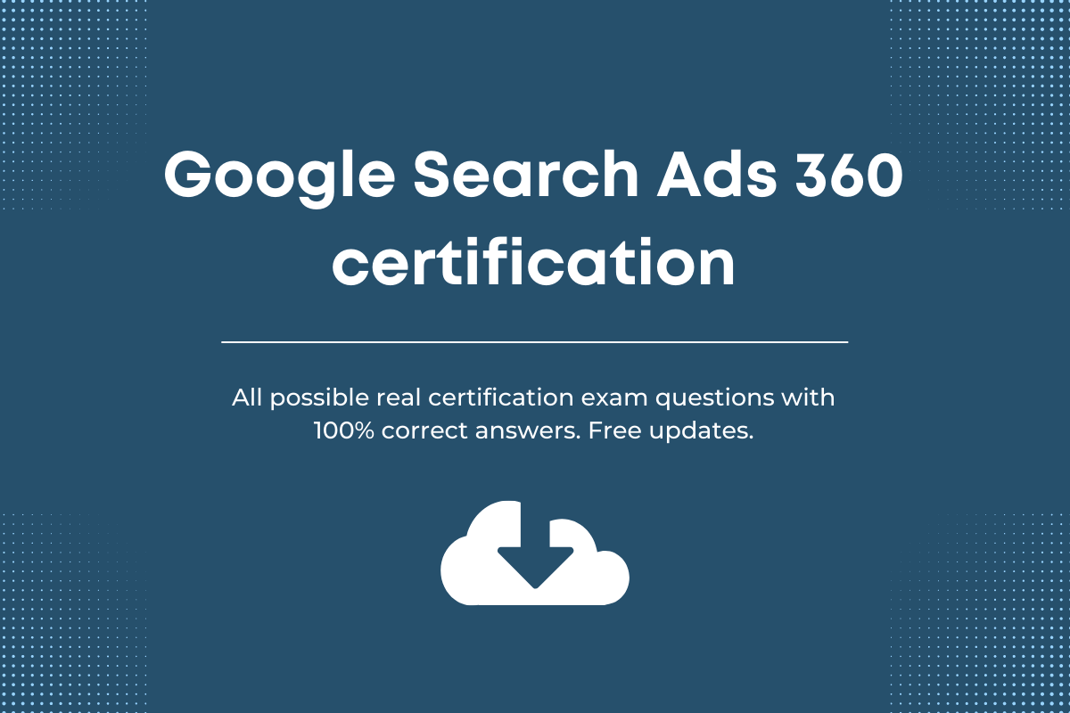 Google Search Ads 360 Exam Answers