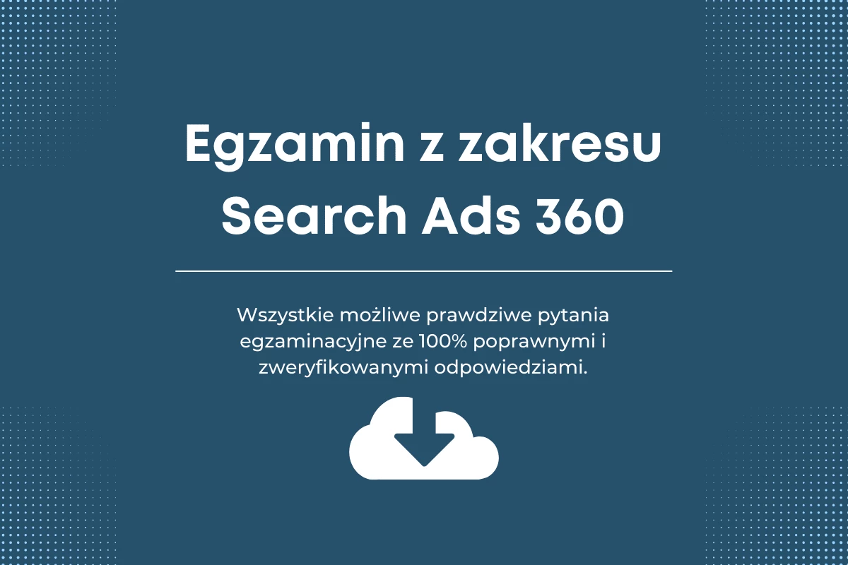 Egzamin Certyfikacyjny z Zakresu Search Ads 360