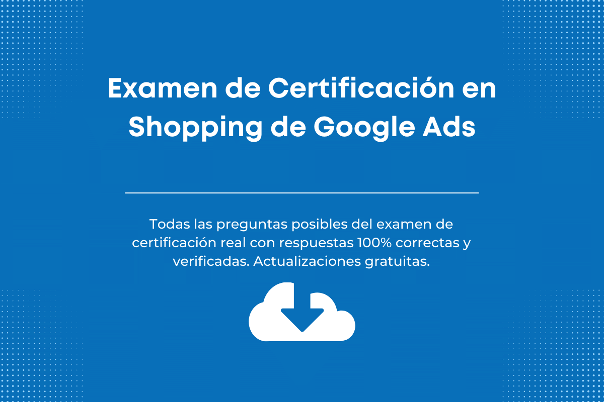 Respuestas al Examen de Certificación en Shopping de Google Ads