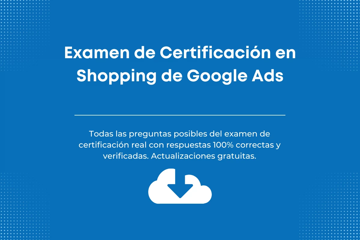 Respuestas al Examen de Certificación en anuncios de Shopping potenciados por IA