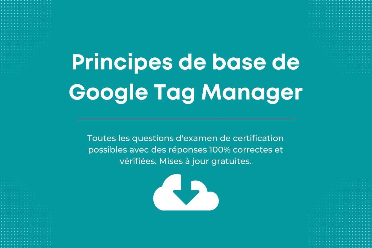 Réponses de Principes de base de Google Tag Manager