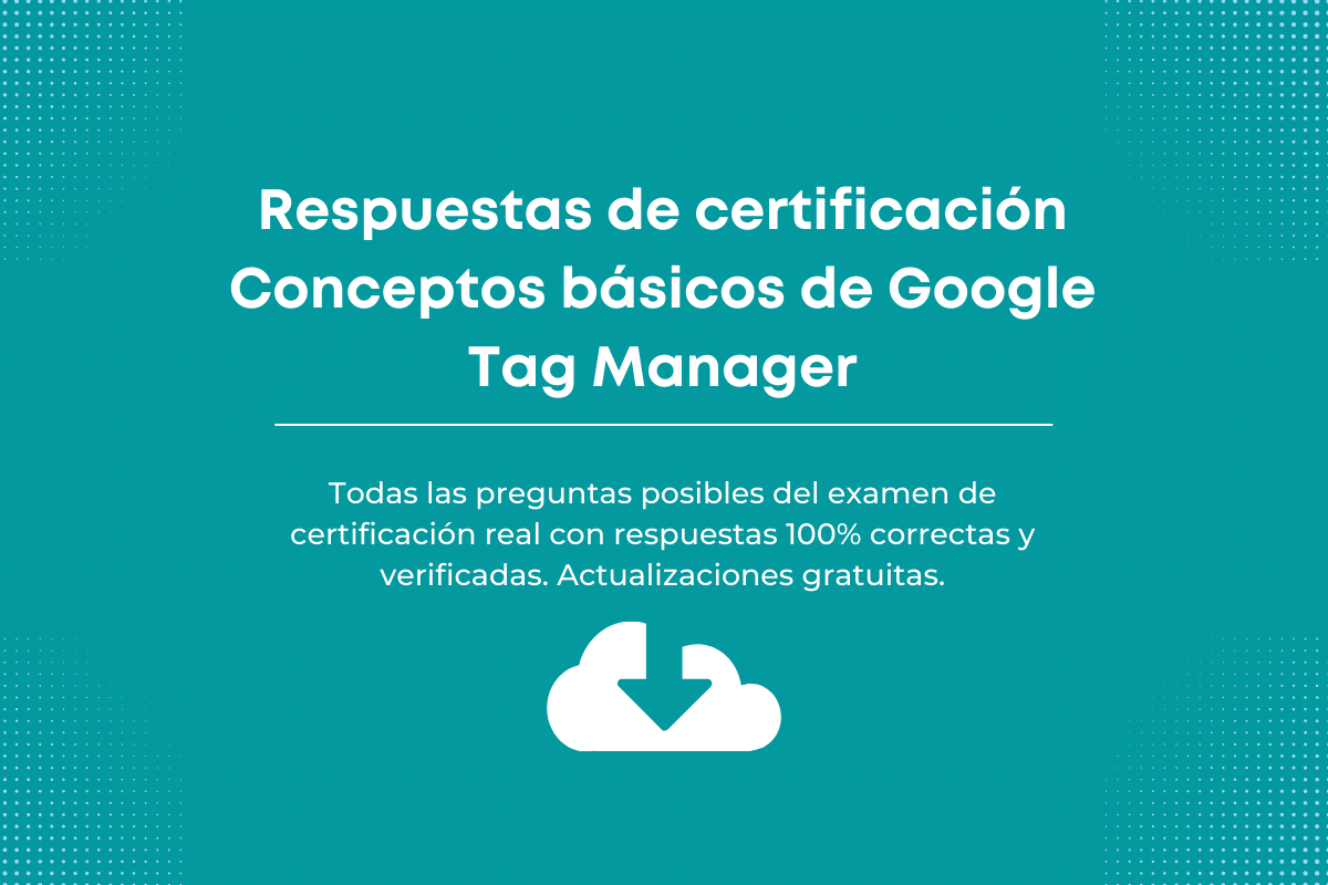 Respuestas de certificación Conceptos básicos de Google Tag Manager