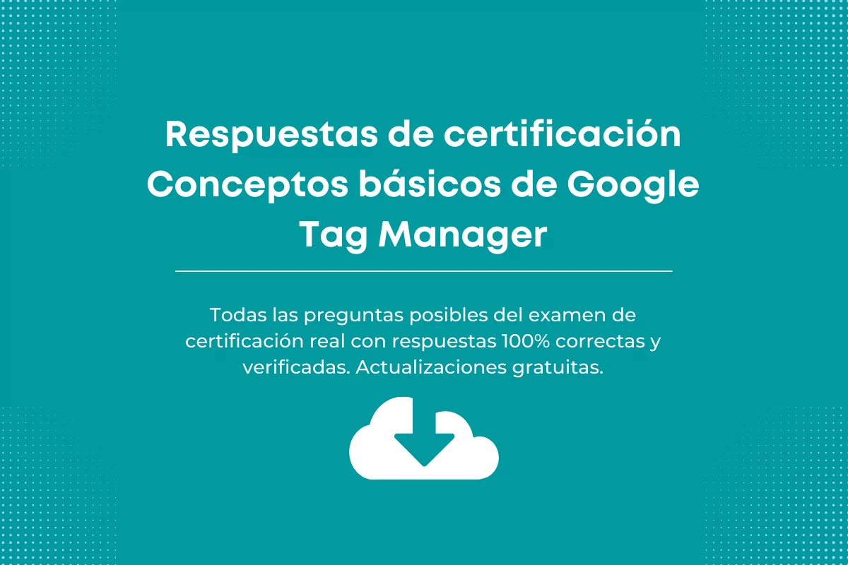 Respuestas de certificación Conceptos básicos de Google Tag Manager
