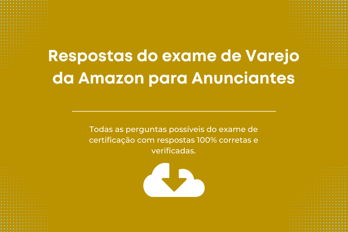 Respostas do exame de Varejo da Amazon para Anunciantes