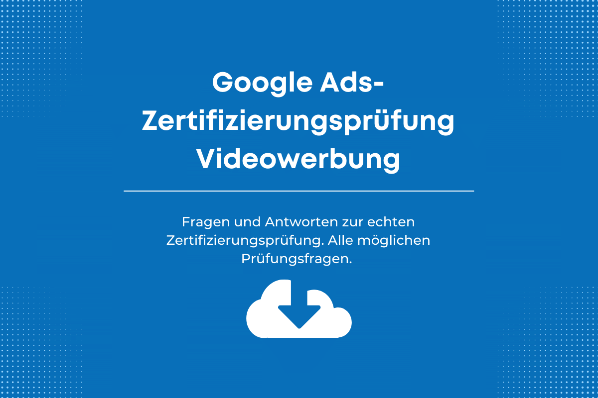 Antworten auf die Google Ads-Zertifizierungsprüfung Videowerbung
