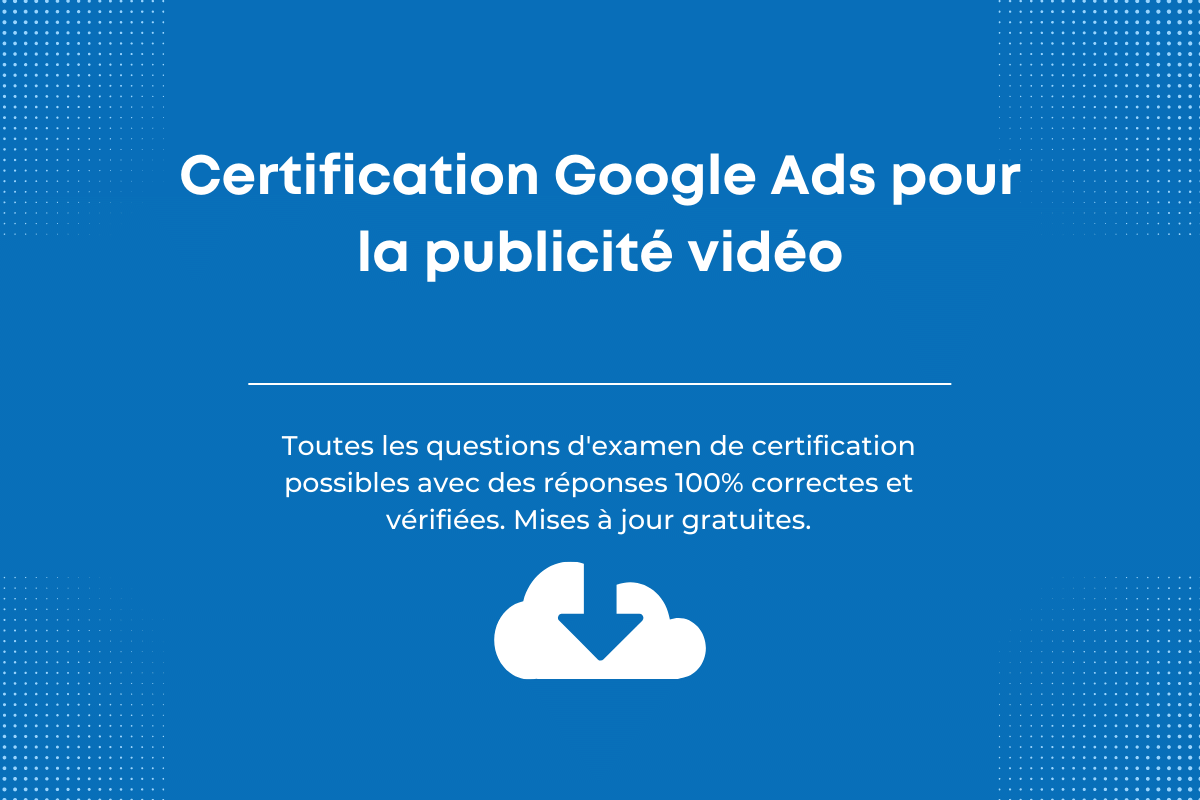 Réponses de certification Google Ads pour la publicité vidéo