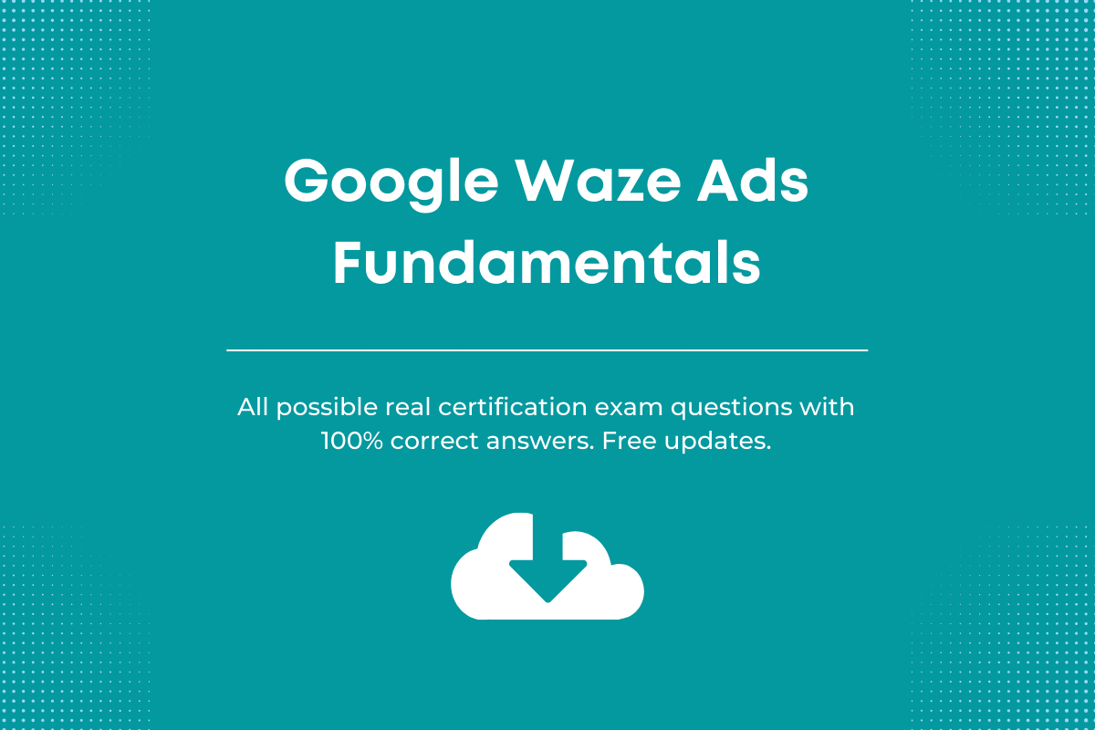 Google waze ads fundamentals exam answers