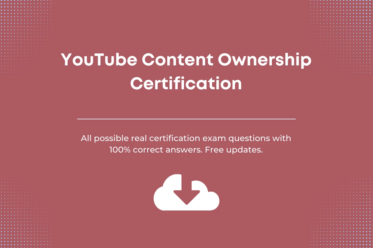 Youtube content ownership Certification Answers