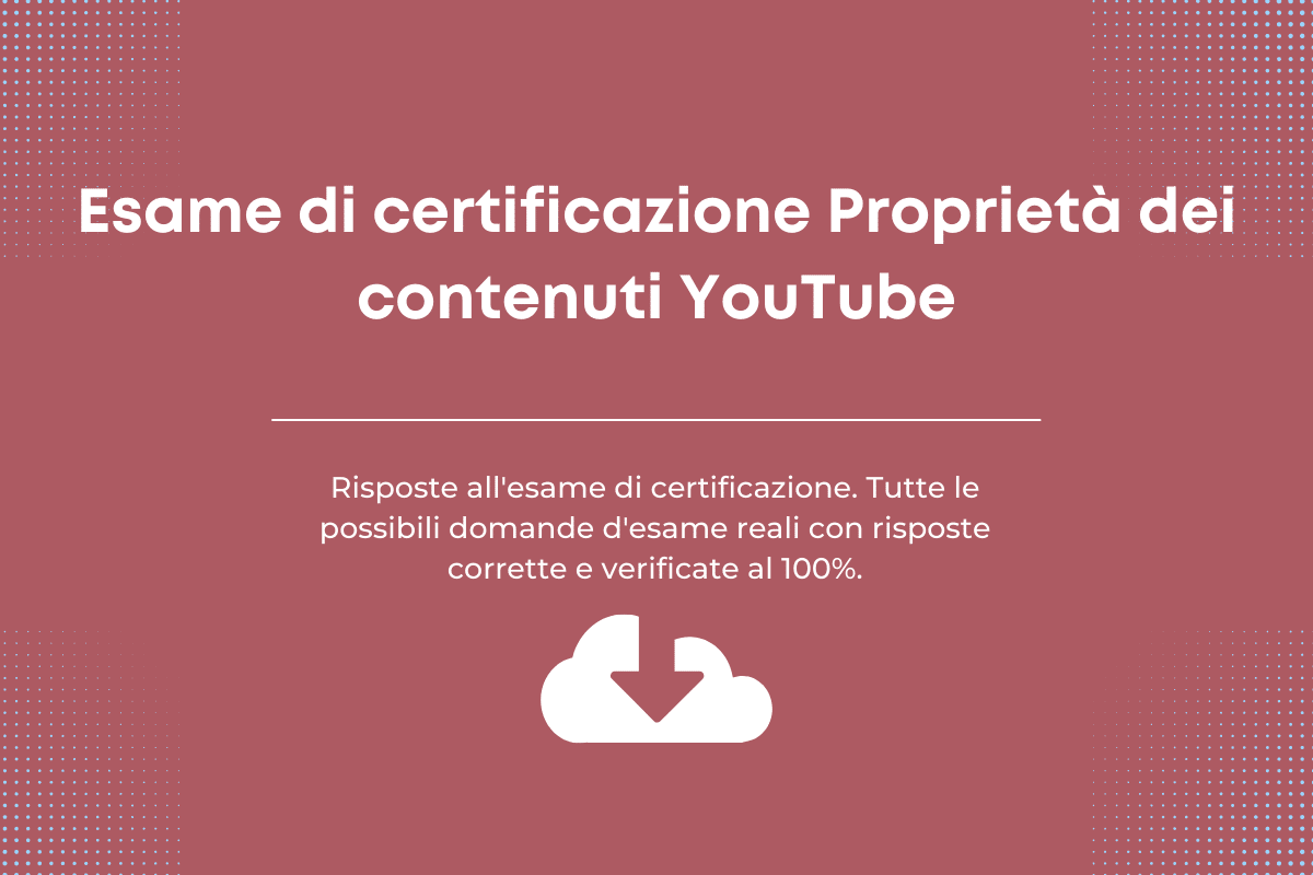 Esame di certificazione Proprietà dei contenuti YouTube